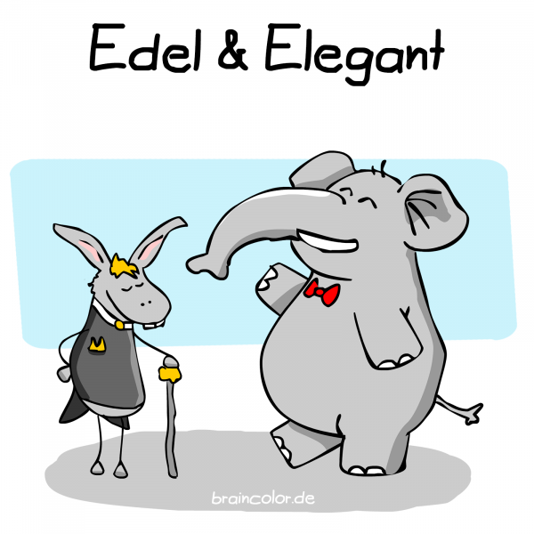 Ein Esel und ein Elefant, sehr gut angezogen. Titel: Edel & Elegant